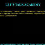 A mammalian cell typically has 1.2 meters (when completely outstretched) of double stranded DNA. The total time to duplicate the DNA is 5 hours. How many origins of replication are there if the rate of duplication is 16µmeters/min? 2500 25 250 500