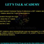 4. In a right-handed Cartesian frame of reference a 180° rotation about the X-axis followed by a 180° rotation about the Y-axis is equivalent to a. an inversion operation through the origin b. mirror reflection down the X-Y plane c. 180° rotation about the Z axis d. 90° rotation about the Z axis
