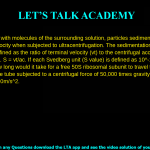 11. Due to friction with molecules of the surrounding solution, particles sedimenting in a mixture reach terminal velocity when subjected to ultracentrifugation. The sedimentation coefficient (S) for a particle is defined as the ratio of terminal velocity (vt) to the centrifugal acceleration applied to the particle (ac). S = vt / ac If each Svedberg unit (S value) is defined as 10–13 seconds, approximately how long would it take for a free 50S ribosomal subunit to travel the length of a 9 cm ultracentrifuge tube subjected to a centrifugal force of 50,000 times gravity (g)? Recall that g is approximately 10 m/s2. a. 10 hrs b. 10 min c. 50 min d. 5 h