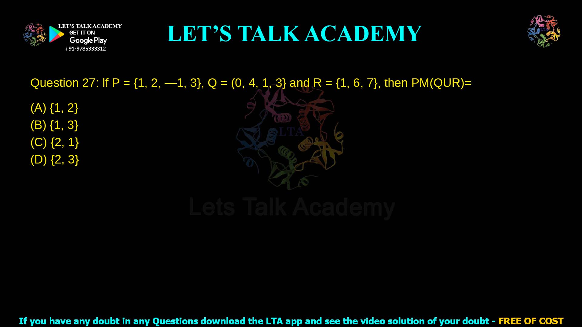 Q.27 If P = { 1 , 2 , − 1 , 3 } P={1,2,−1,3}, Q = { 0 , 4 , 1 , 3 } Q={0,4,1,3} and R = { 1 , 6 , 7 } R={1,6,7}, then P ∖ ( Q ∪ R ) = P∖(Q∪R)= (A) { 1 , 2 } {1,2} (B) { 4 , 3 } {4,3} (C) { 2 , 1 } {2,1} (D) { 2 , 3 } {2,3}
