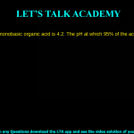 2. The pKa of a monobasic organic acid is 4.2. The pH at which 95% of the acid will be in ionized form is: a. 5.02 b. 5.38 c. 2.92 d. 3.71