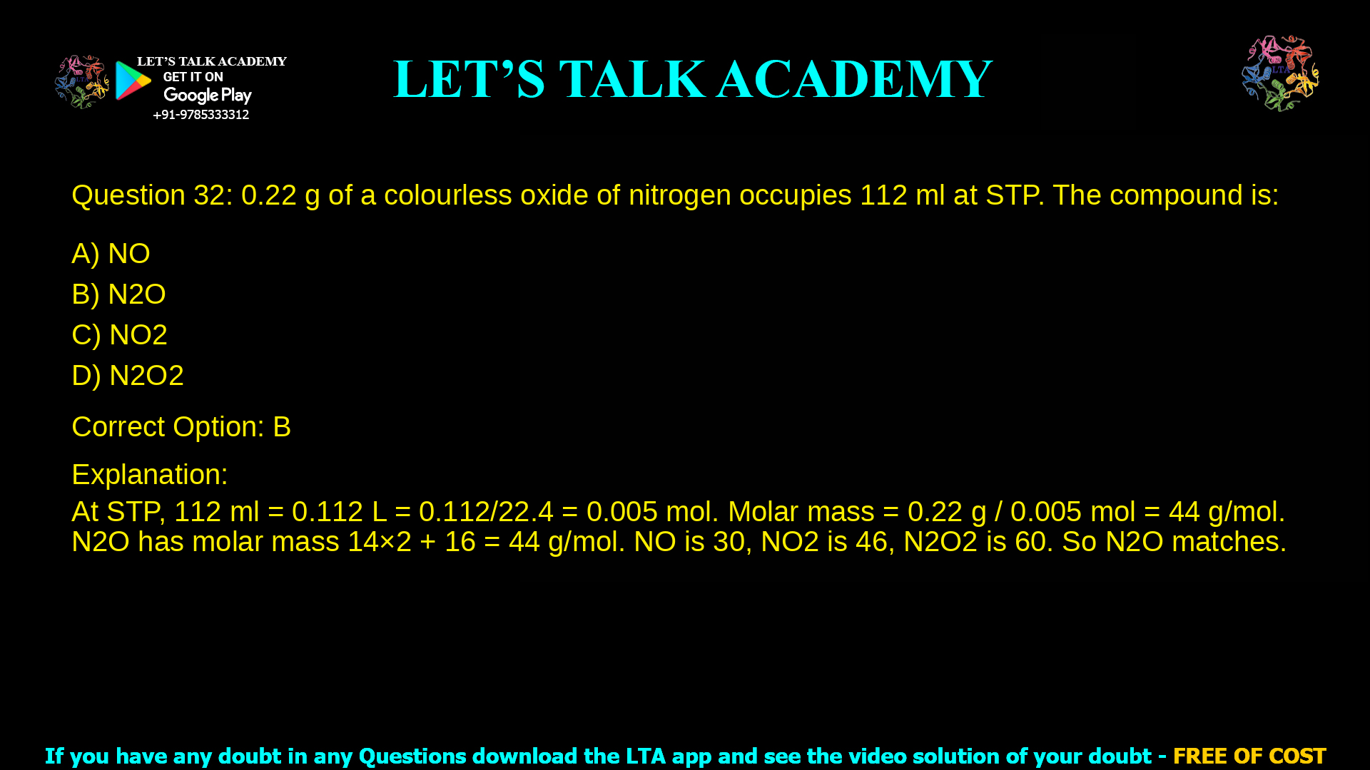 2. 0.22 g of a colourless oxide of nitrogen occupies 112 ml at STP. The compound is: a. NO b. N2O c. NO2 d. N2O2