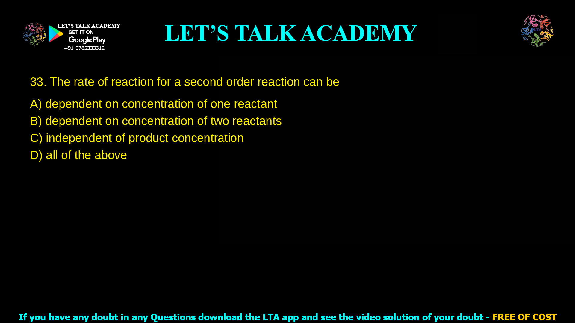 The rate of reaction for a second order reaction can be dependent on concentration of one reactant dependent on concentration of two reactants independent of product concentration all of the above
