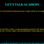 3. Which of the following molecules have a sugar moiety as an integral part? a. Amino acids b. Nucleic acids c. Phospholipids d. All of the above
