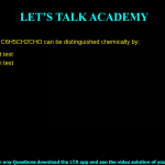 4. CH3CHO and C6H5CH2CHO can be distinguished chemically by: a. Tollen's reagent test b. Fehling solution test c. Benedict test d. Iodoform test