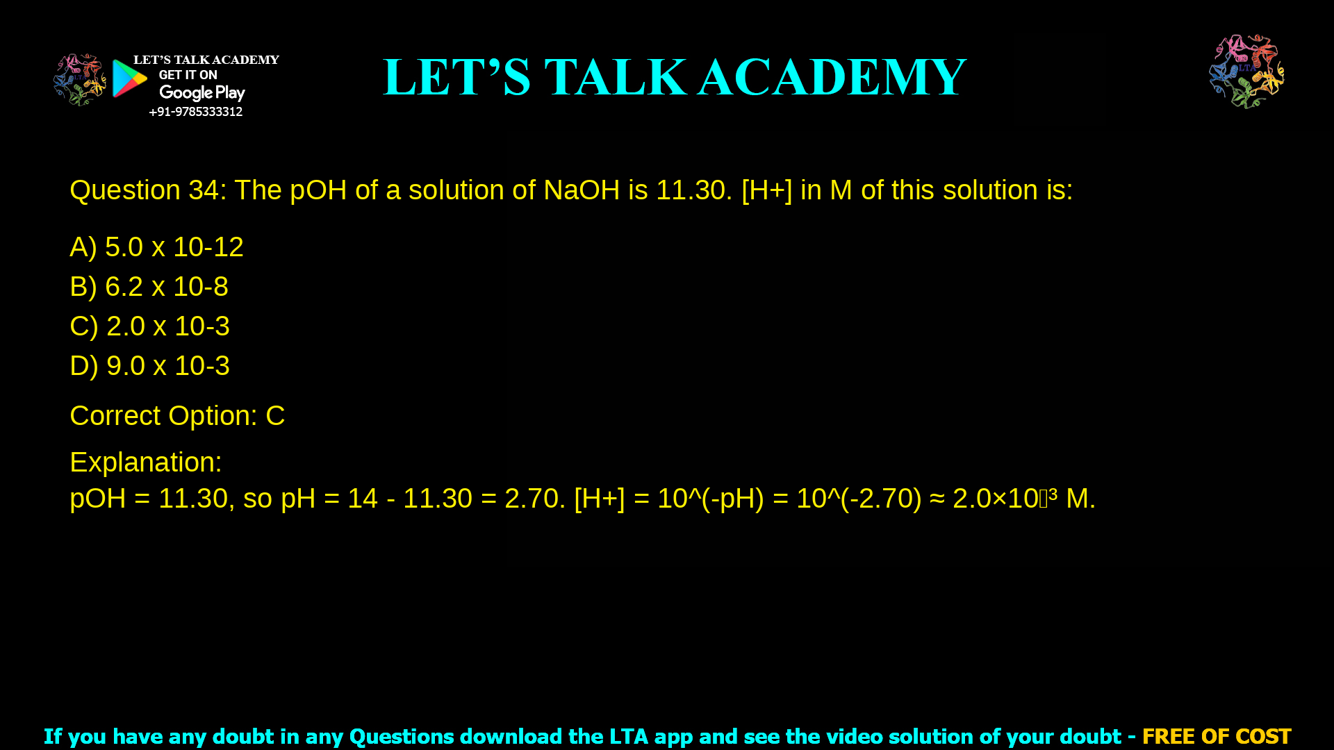 4. The pOH of a solution of NaOH is 11.30. [H+] in M of this solution is: a. 5.0 x 10-12 b. 6.2 x 10-8 c. 2.0 x 10-3 d. 9.0 x 10-3