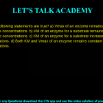 11. Which of the following statements are true? a. Vmax of an enzyme remains constant with increasing enzyme concentrations. b. KM of an enzyme for a substrate remains constant with increasing enzyme concentrations. c. KM of an enzyme for a substrate increases with increasing enzyme concentrations. d. Both KM and Vmax of an enzyme remains constant with increasing enzyme concentrations.