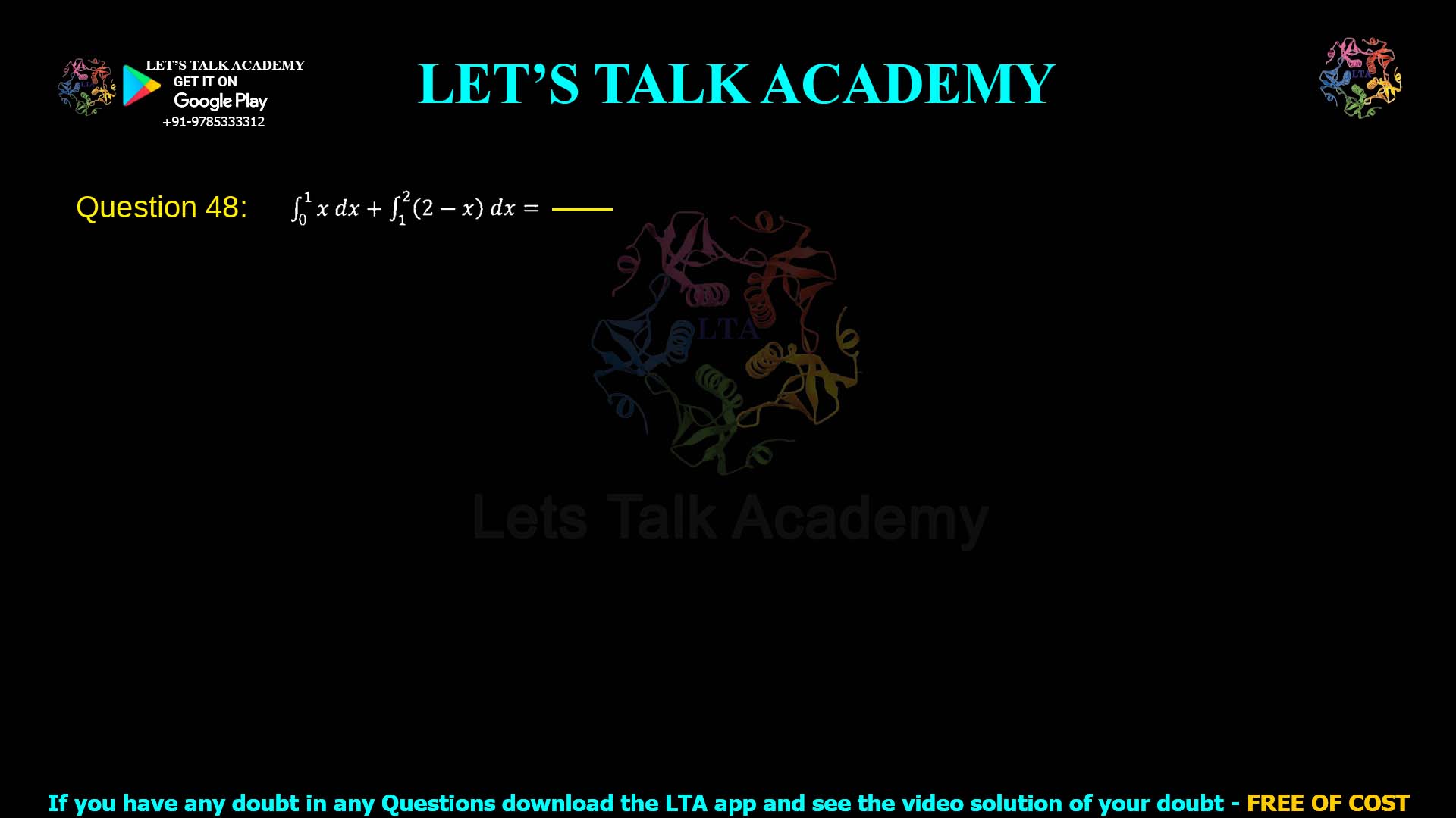 Q.48 ∫₀¹ z dx + ∫₁² (2 − x) dx = ________.