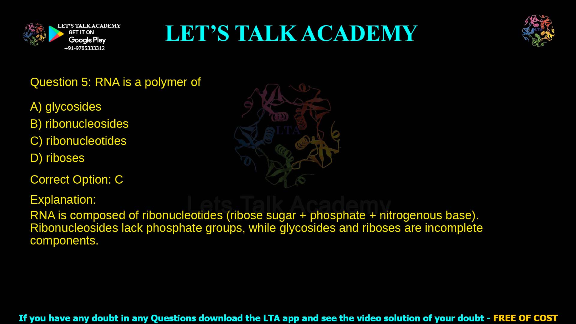 Q.5 RNA is a polymer of (A) glycosides (B) ribonucleosides (C) ribonucleotides (D) riboses