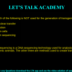 6. Which of the following is NOT used for the generation of transgenic animals? a. Somatic cell nuclear transfer b. Pronuclear injection c. Embryonic stem cells d. Next-generation sequencing