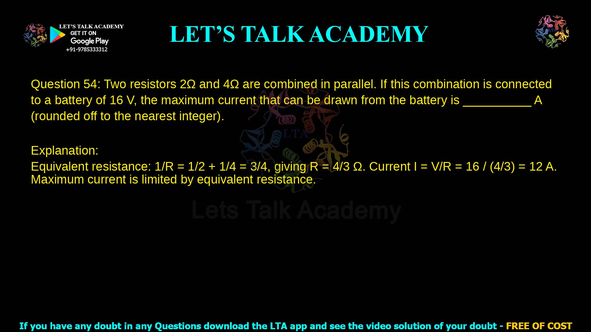 Q.54 Two resistors 2ohm and 4ohm are combined in parallel. If this combination is connected to a battery of 16 𝑉, the maximum current that can be drawn from the battery is __________ 𝐴 (rounded off to the nearest integer).