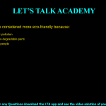 8.Electric cars are considered more eco-friendly because: They do not cause air pollution They are built from bio-degradable parts They can carry more people They are cheaper