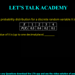 Q.52 The probability distribution for a discrete random variable X is given below. X 1 2 3 4 P(X) 0.3 0.4 0.2 0.1 The expectation value of X is (up to one decimal place) ________