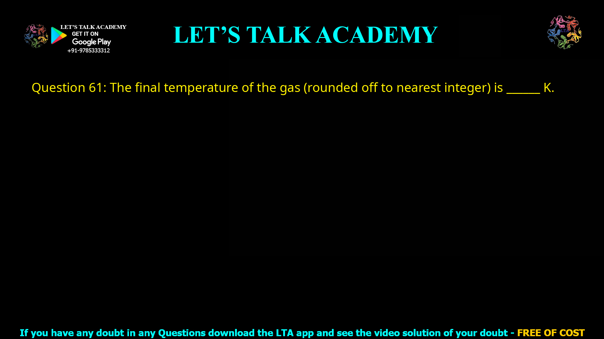Q.61 Consider a piston-cylinder assembly shown in the figure below. The walls of the cylinder are insulated. The cylinder contains 1 mole of an ideal gas at 300 K and the piston is held initially at the position z₁ using a stopper. After the stopper is removed, the piston suddenly rises against atmospheric pressure (1.013 × 105 Pa) to the new position z₂ where it is held by another stopper. The heat capacity (CV) of the gas is 12.5 J mol−1 K−1. The cross-sectional area of the cylinder is 10−3 m2. Assume the piston is weightless and frictionless. If z₂ − z₁ = 1 m, the final temperature of the gas (rounded off to nearest integer) is ___________ K.