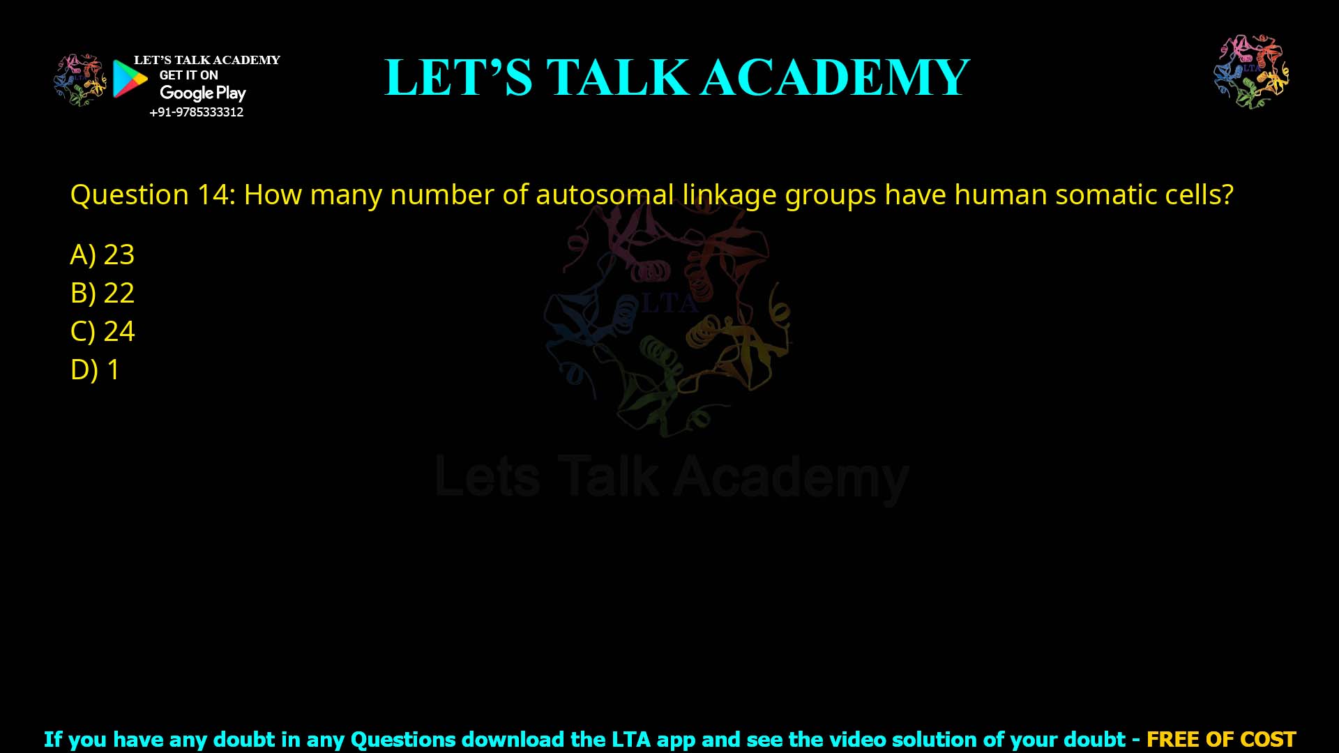 Q.14 How many number of autosomal linkage groups have human somatic cells? (1)23 (2) 22 (3)24 (4) 1