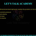 Q.2 Two-dimensional electrophoresis resolve the proteins on the basis of : (1) Net mass and osmotic pressure (2) Net viscosity and volume (3) Net charge and mass (4) Net charge and volume