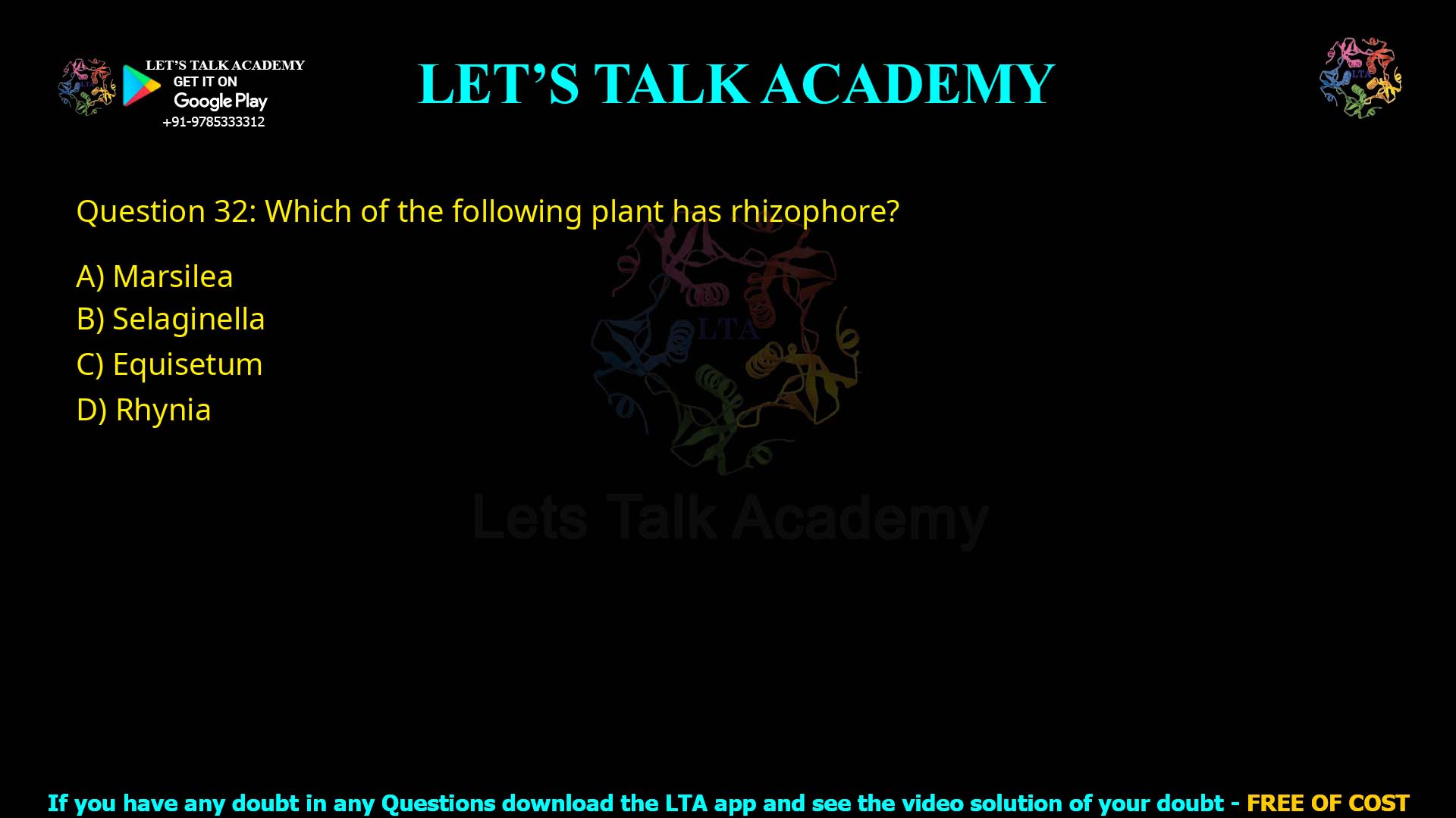 Q.32 Which of the following plant has rhizophore? (1) Marsilea (2) Selaginella (3) Equisetum (4) Rhynia
