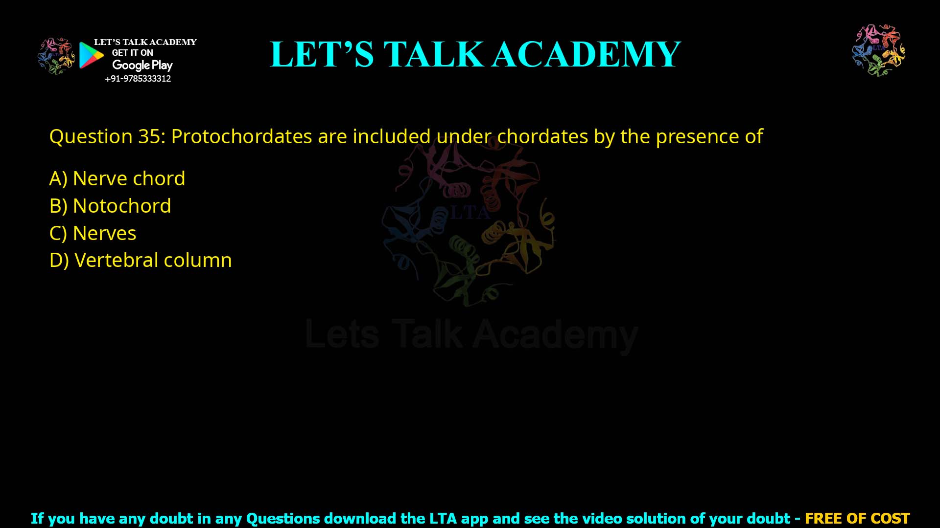 Q.35 Protochordates are included under chordates by the presence of (1) Nerve chord (2) Notochord (3) Nerves (4) Vertebral column