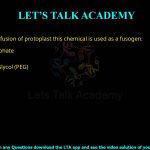 Q.69 For fusion of protoplast this chemical is used as a fusogen: l. Potassium Sulphate 2. Chloroform 3. Polyethylene Glycol (PEG) 4. Glycerol