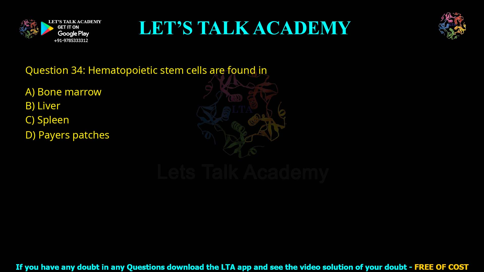 Q34.Hematopoietic stem cells are found in (A) Bone marrow (B) Liver (C) Spleen (D) Payers patches