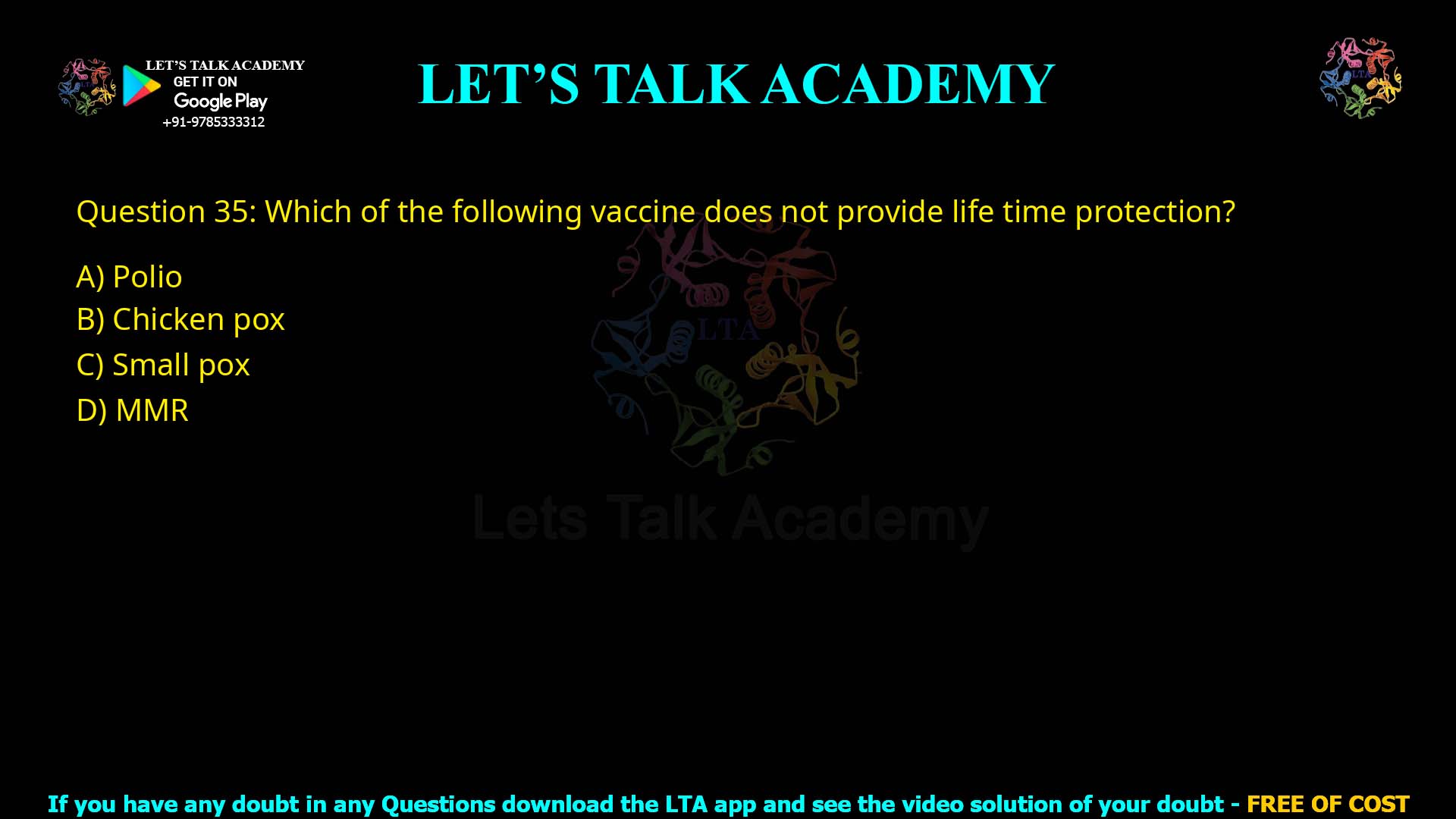 Q35.Which of the following vaccine does not provide life time protection? (A) Polio (B) Chicken pox (C) Small pox (D) MMR