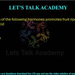 12. Which one of the following hormones promotes fruit ripening?  (A) Abscisic acid (B) Auxin (C) Ethylene (D) Gibberellin