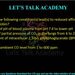 21. Which of the following condition(s) lead(s) to reduced affinity of O₂ for human hemoglobin? (A) Reduction of pH of blood plasma from pH 7.4 to lower pH  (B) Decrease of partial pressure of CO₂ in the lungs from 6 to 2 kPa  (C) Enhancement of intracellular 2,3-bis phosphoglycerate (BPG) level from 5 to 8 mM  (D) Increase in ambient CO level from 1 to 600 ppm
