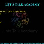 21. Indole acetic acid (IAA) is involved in _____.      (A) gravitropism           (B) flowering    (C) ripening      (D) senescence