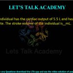 27. A healthy individual has the cardiac output of 5.5 L and heart rate of 72 beats per minute. The stroke volume of the individual is ______mL.