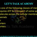 34. Which one of the following classes of membrane protein requires ATP for transport of some specific ions or molecules across the cellular membranes?  (A) Ion channels (B) Pumps (C) Symporters (D) Antiporters