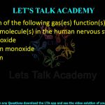 39. Which of the following gas(es) function(s) as signaling molecule(s) in the human nervous system?  (A) Nitric oxide (B) Carbon monoxide (C) Helium (D) Argon
