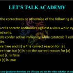 40. Determine the correctness or otherwise of the following Assertion [a] and Reason [r].  Assertion [a]. B cells secrete antibodies against a virus while cytotoxic T cells kill virus-infected cells. Reason [r]. B cells confer active immunity while cytotoxic T cells confer passive immunity. (A) [a] and [r] are true and [r] is the correct reason for [a] (B) [a] and [r] are true but [r] is not the correct reason for [a]  (C) [a] is true but [r] is false (D) [a] false but [r] is true