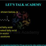 3. Oleic acid, shown below, is (A) A saturated fatty acid (B) An unsaturated fatty acid (C) Insoluble in water (D) Soluble in acetone