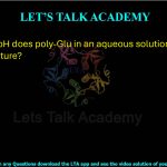 37. At what pH does poly-Glu in an aqueous solution form α-helical structure?  (A) 3    (B) 7     (C) 9     (D) 12