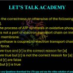 57. Determine the correctness or otherwise of the following Assertion [a] and Reason [r].  Assertion: In the process of ATP synthesis in oxidative phosphorylation, ATP synthase is not a part of electron transport chain on inner mitochondrial membrane. Reason: ATP synthase is coupled to electron transport chain through proton motive force. (A) [a] and [r] are true and [r] is the correct reason for [a] (B) [a] and [r] are true but [r] is not the correct reason for [a] (C) both [a] and [r] are false (D) [a] is false but [r] is true