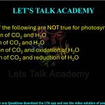60. Which of the following are NOT true for photosynthesis?  (A) Reduction of CO2 and H2O (B) Oxidation of CO2 and H2O (C) Reduction of CO2 and oxidation of H2O (D) Oxidation of CO2 and reduction of H2O