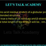 65. A 50-amino acid residue stretch of a globular protein adopts an extended structure containing a true α-helix of 24 residues and β-strand of 26 residues. The total length of the stretch will be  nm.    