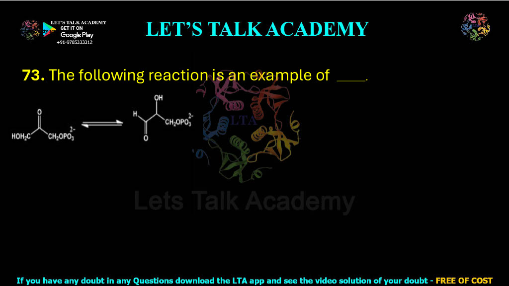 73. The following reaction is an example of .     (A) enolization  (B) racemization (C) isomerization           (D) epimerization