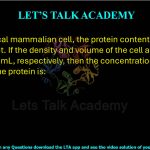 78. In a typical mammalian cell, the protein content is 20% of its net weight. If the density and volume of the cell are 1.2 g/mL and 4 × 10⁻⁹ mL, respectively, then the concentration (in mg/mL) of the protein is:  (A) 60 (B) 600 (C) 166 (D) 240