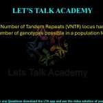 35. A Variable Number of Tandem Repeats (VNTR) locus has 15 different alleles. The number of genotypes possible in a population for this VNTR is ________.      