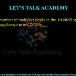 24. The total number of multiplet peaks in the 1H NMR spectrum of 1,3,5-tri-isopropylbenzene in CDCl3 is           .          