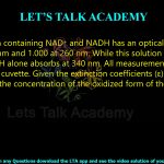 33. A solution containing NAD+ and NADH has an optical density of 0.233 at 340 nm and 1.000 at 260 nm. While this solution absorbs at 260 nm, NADH alone absorbs at 340 nm. All measurements are carried out in a 1-cm cuvette. Given the extinction coefficients (ε) (see the table below), the concentration of the oxidized form of the cofactor in µM is             
