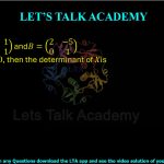 1. Let A = ⎛ 2   1 ⎞ ⎝ 1   1 ⎠  and  B = ⎛ 2  −5 ⎞ ⎝ 0    1 ⎠ If AX + 3B = 0, then the determinant of X is: (A) −18 (B) −6 (C) 6 (D) 18