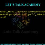 1. An acid contains carbon (C), hydrogen (H), and oxygen (O) atoms. On combustion analysis, 0.454 g of the acid gives 0.418 g of H2O and 1.023 g of CO2. What is the empirical formula of the acid? (A) C4H5O2 (B) C3H6O (C) CH2O (D) C5H8O