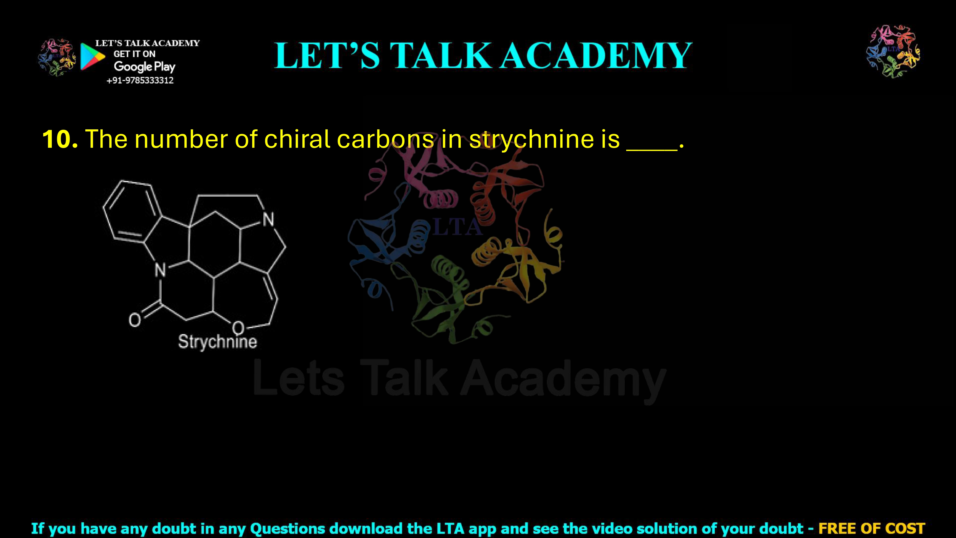 10. The number of chiral carbons in strychnine is _____.