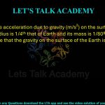 11. What is the acceleration due to gravity (m/s²) on the surface of a planet if its radius is 1/4ᵗʰ that of Earth and its mass is 1/80ᵗʰ that of Earth? Assume that the gravity on the surface of the Earth is 10 m/s².                          