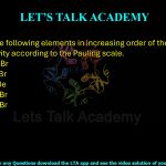 15. Arrange the following elements in increasing order of their electronegativity according to the Pauling scale: C, Na, Be and Br.