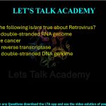 17. Which of the following is/are true about Retrovirus?  (A) It contains double-stranded RNA genome (B) It can cause cancer (C) It contains reverse transcriptase (D) It contains double-stranded DNA genome