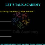17. Which of the following compound(s) is/are aromatic?