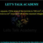19. For a given square, if the area of its incircle is 100 cm², then the area of its circumcircle is cm² (rounded off to the nearest integer).